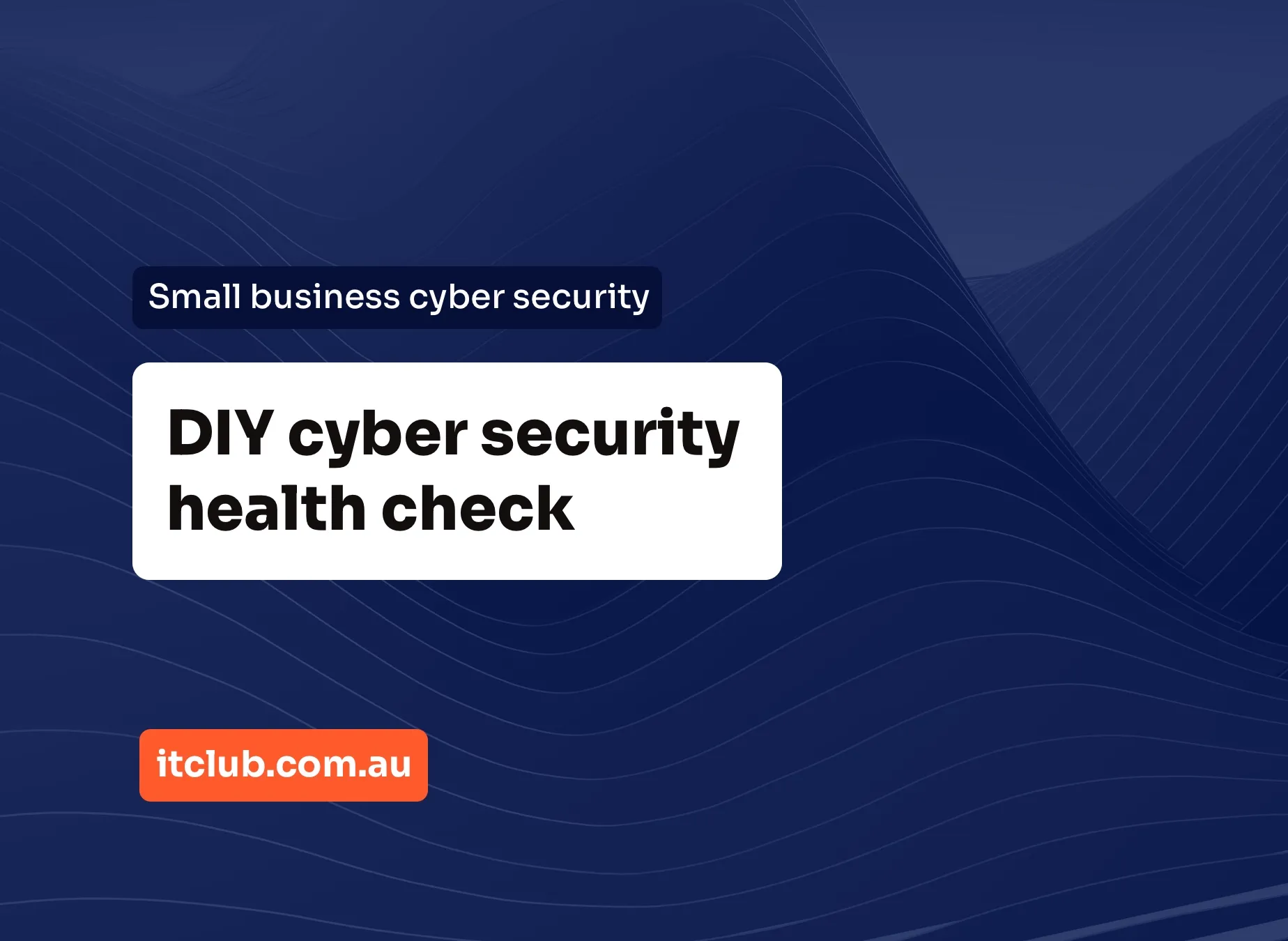 The DIY Cyber Security Health Check for Small Business